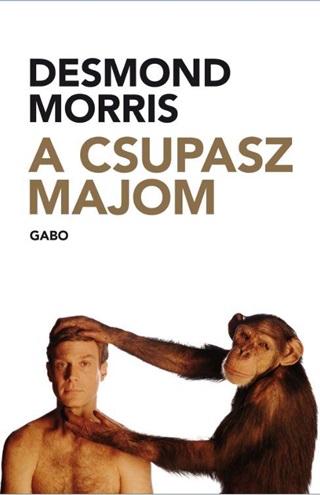 Desmond Morris - A Csupasz Majom