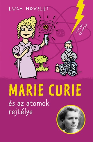 Luca Novelli - Marie Curie s Az Atomok Rejtlye