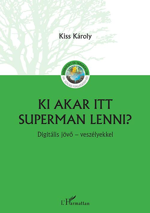 Ki Akar Itt Superman Lenni? - Digitlis Jv - Veszlyekkel