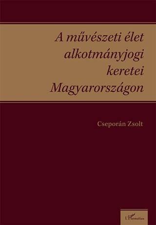 Cseporn Zsolt - A Mvszeti let Alkotmnyjogi Keretei Magyarorszgon