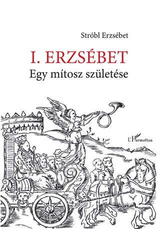 I. Erzsbet - Egy Mtosz Szletse