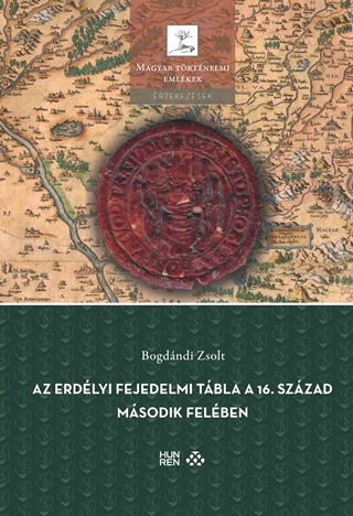 Bogdndi Zsolt - Az Erdlyi Fejedelmi Tbla A 16. Szzad Msodik Felben