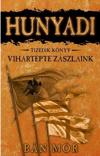 Bn Mr - Hunyadi - Vihartpte Zszlaink - Tizedik Knyv