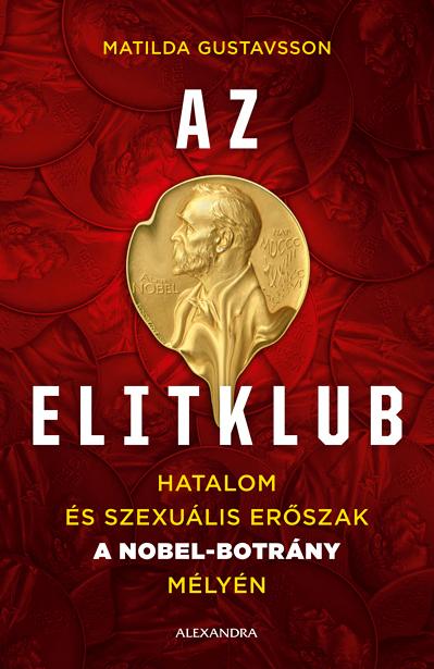 Az Elitklub - Hatalom s Szexulis Erszak A Nobel-Botrny Mlyn
