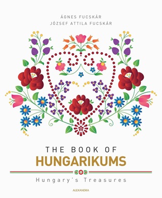 Fucskr gnes - Fucskr Jzsef Attila - The Book Of Hungarikums - Msodik, Bvtett Kiads