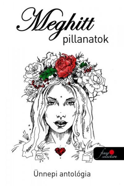 Meghitt Pillanatok - nnepi Antolgia