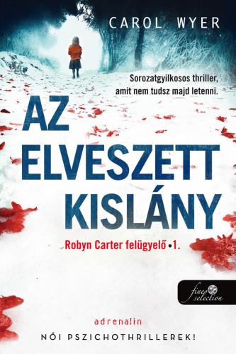 Az Elveszett Kislny (Robin Carter Felgyel 1.)