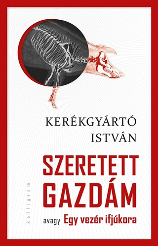 Kerkgyrt Istvn - Szeretett Gazdm Avagy Egy Vezr Ifjkor