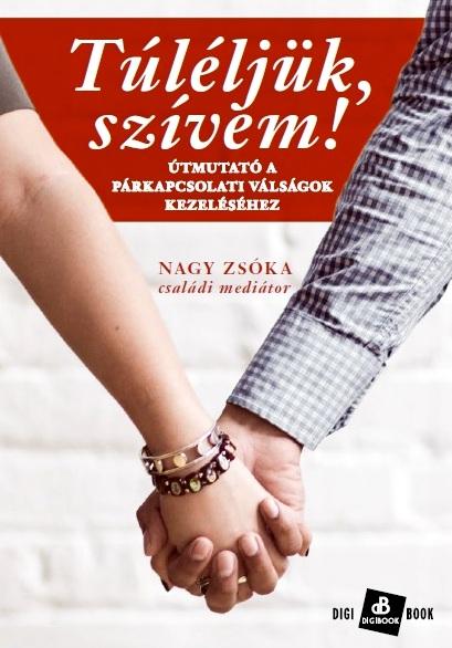 Tlljk, Szvem! - tmutat A Prkapcsolati Vlsgok Kezelshez
