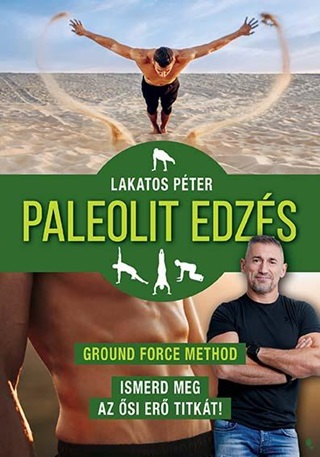Paleolit Edzs - Ground Force Method - Ismerd Meg Az si Er Titkt!