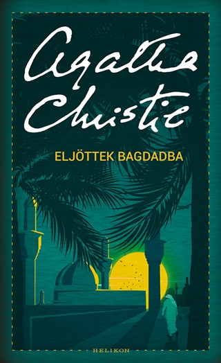 Agatha Christie - Eljttek Bagdadba