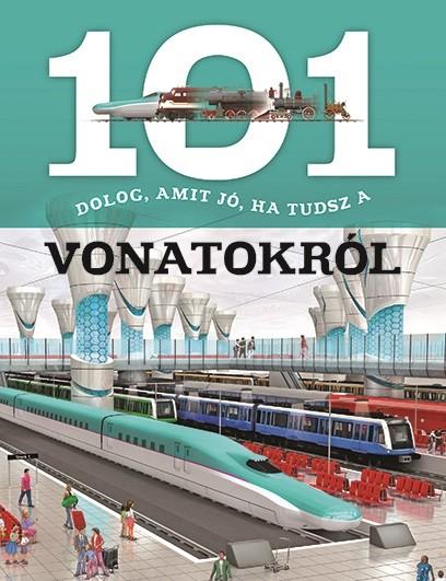 101 Dolog, Amit J, Ha Tudsz A Vonatokrl