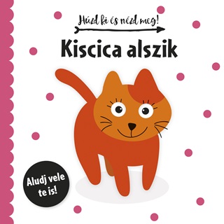 Kiscica Alszik - Hzd Ki s Nzd Meg!