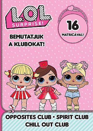L.O.L. Surprise! - Bemutatjuk A Klubokat! - Opposites Club-Spirit Club Chill Out