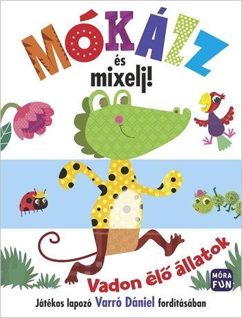 Mkzz s Mixelj! Vadon l llatok - Jtkos Lapoz Varr Dniel Fordtsban