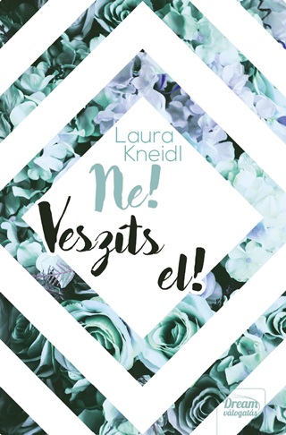 Laura Kneidl - Ne! Veszts El!