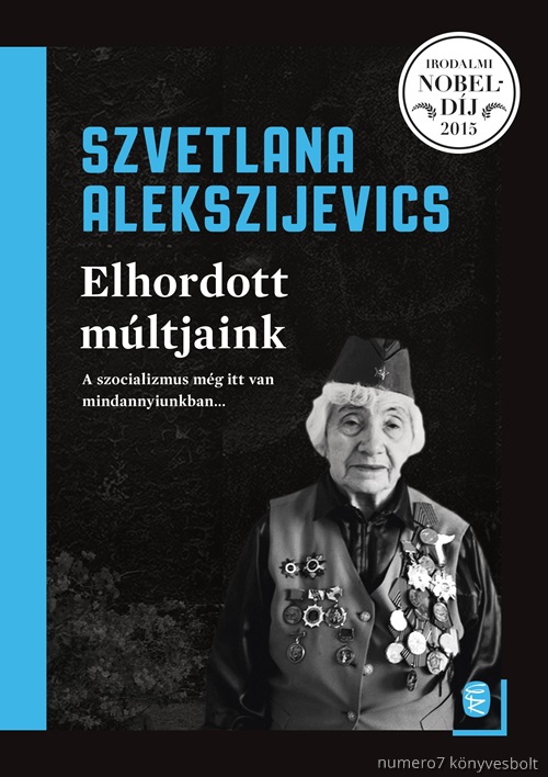 Szvetlana Alekszijevics - Elhordott Mltjaink