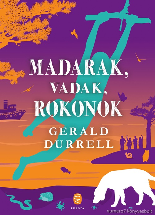 Gerald Durrell - Madarak, Vadak, Rokonok(j Bort)