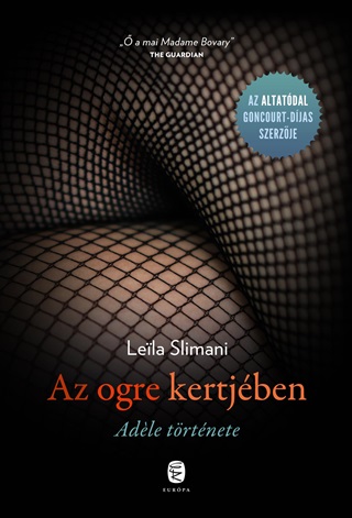 Leila Slimani - Az Ogre Kertjben - Adle Trtnete