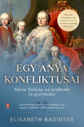 Egy Anya Konfliktusai - Mria Terzia, Az Uralkod s Gyermekei