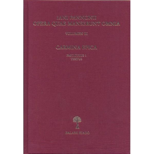 Mayer Gyula - Iani Pannonii Opera Quae Supersunt Omnia Iii. - Carmina Epica.