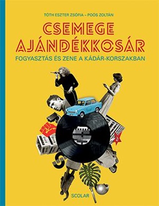 Csemege Ajndkkosr - Fogyaszts s Zene A Kdr-Korszakban