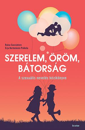 Szerelem, rm, Btorsg - A Szexulis Nevels Kziknyve