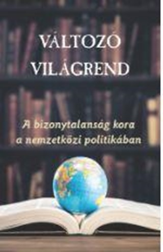  - Vltoz Vilgrend - A Bizonytalansg Kora A Nemzetkzi Politikban