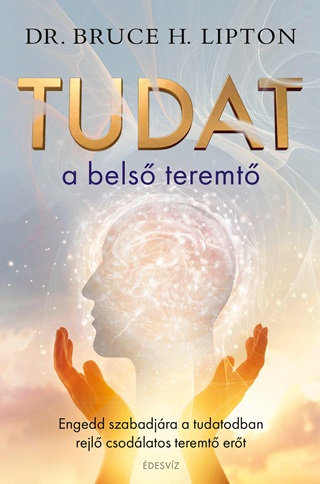 Dr. Bruce H. Lipton - Tudat - A Bels Teremt - j, Bvtett Kiads