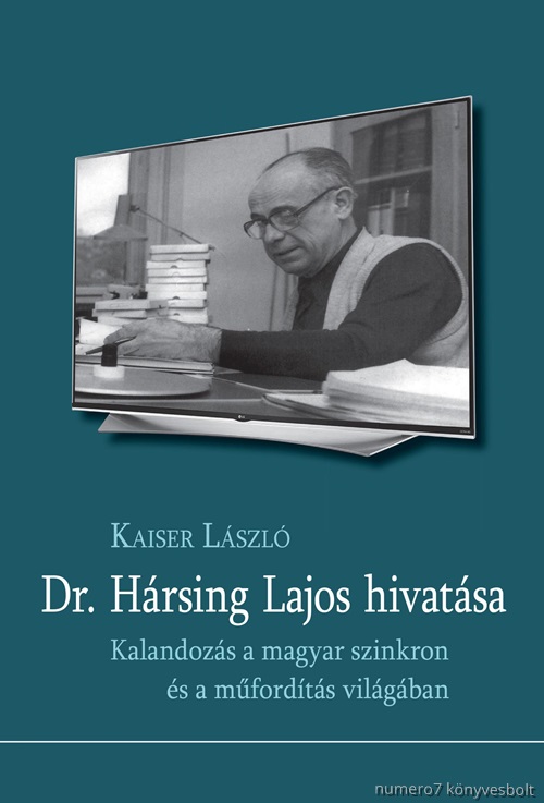 Kaiser Lszl - Dr. Hrsing Lajos Hivatsa -Kalandozs A Magyar Szinkron s A Mfordts Vilgb