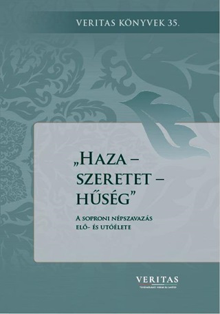 Haza-Szeretet-Hsg -  A Soproni Npszavazs El- s Utlete