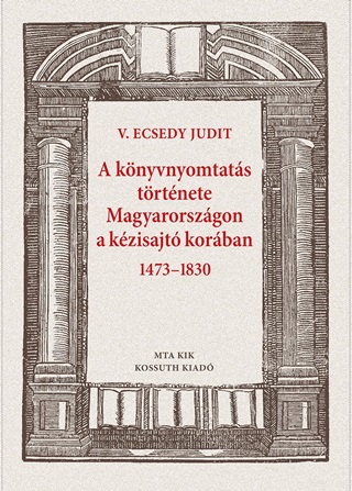A Knyvnyomtats Trtnete Magyarorszgon A Kzisajt Korban 1473-1830