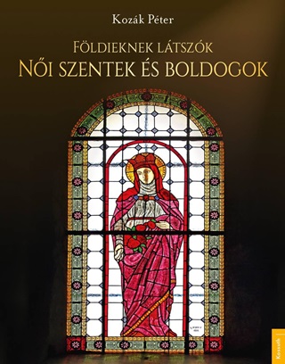 Fldieknek Ltszk - Ni Szentek s Boldogok