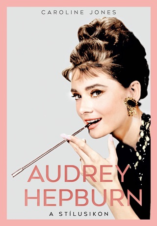 Audrey Hepburn - A Stlusikon