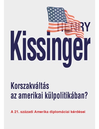 Henry Kissinger - Korszakvlts Az Amerikai Klpolitikban?