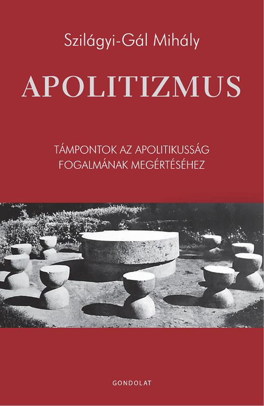 Apolitizmus - Tmpontok Az Apolitikussg Fogalmnak Megrtshez
