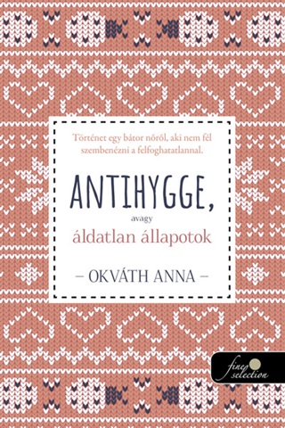 Antihygge, Avagy ldatlan llapotok