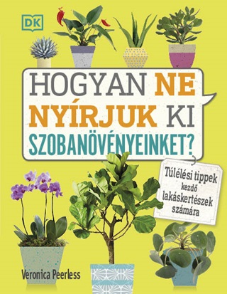 Veronica Peerless - Hogyan Ne Nyrjuk Ki Szobanvnyeinket?