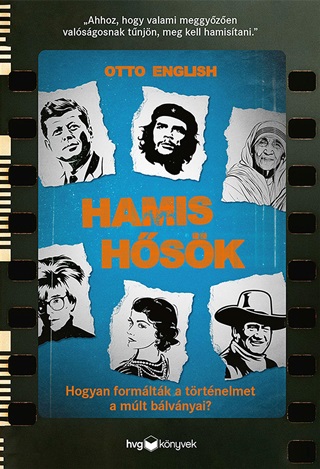 Otto English - Hamis Hsk - Hogyan Formltk A Trtnelmet A Mlt Blvnyai?