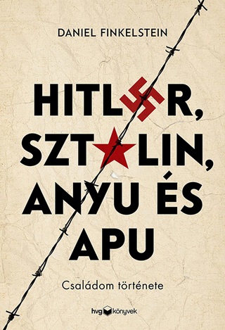 Daniel Finkelstein - Hitler, Sztlin, Anyu s Apu - Csaldom Trtnete
