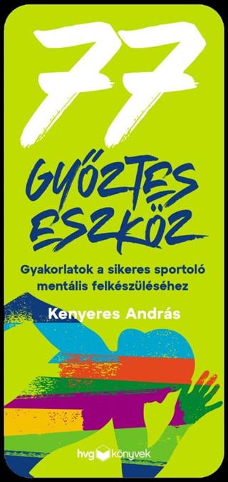 77 Gyztes Eszkz - Gyakorlatok A Sikeres Sportol Mentlis Felkszlshez