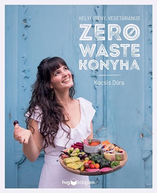 Kocsis Dra - Helyi, Idny, Vegetrinus Zero Waste Konyha