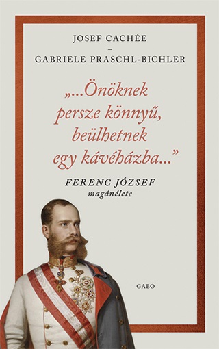 J.-Praschl-Bichler Cache - nknek Persze Knny, Belhetnek Egy Kvhzba - Ferenc Jzsef Magnlete