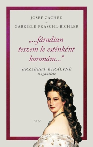 Fradtan Teszem Le Estnknt Koronmat - Erzsbet Kirlyn Magnlete