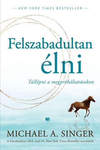 Felszabadultan lni - Tllpni A Megprbltatsokon