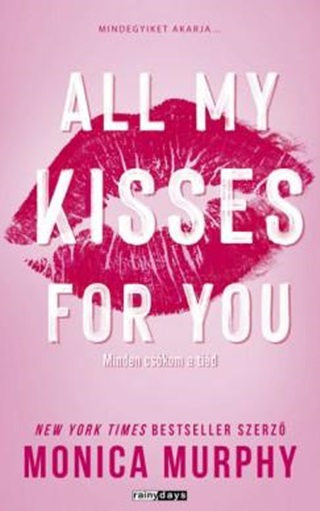 Monica Murphy - All My Kisses For You - Minden Cskom A Tid (lnyomtatott)
