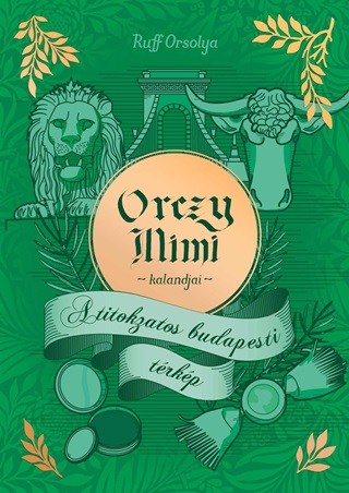 Ruff Orsolya - Orczy Mimi Kalandjai - A Titokzatos Budapesti Trkp