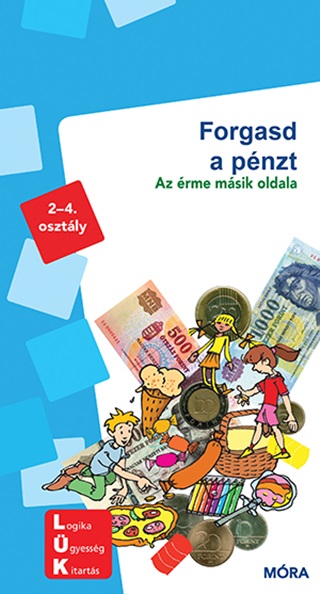  - Forgasd A Pnzt - Az rme Msik Oldala (Minilk 2-4. Oszt.)