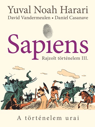 Sapiens  Rajzolt Trtnelem Iii. - A Trtnelem Urai