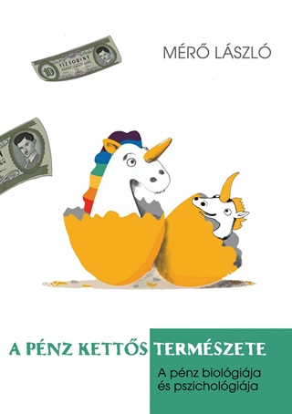 Mr Lszl - A Pnz Ketts Termszete - A Pnz Pszicholgija s Biolgija